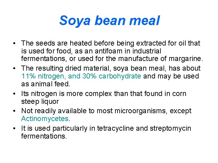 Soya bean meal • The seeds are heated before being extracted for oil that