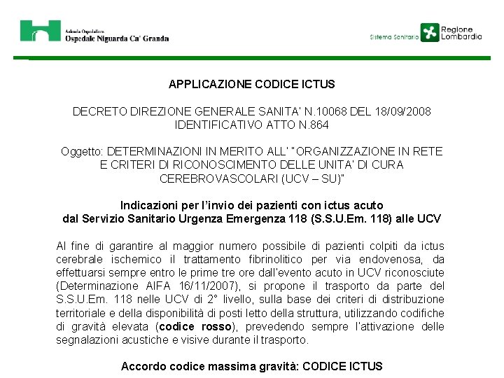 APPLICAZIONE CODICE ICTUS DECRETO DIREZIONE GENERALE SANITA’ N. 10068 DEL 18/09/2008 IDENTIFICATIVO ATTO N.