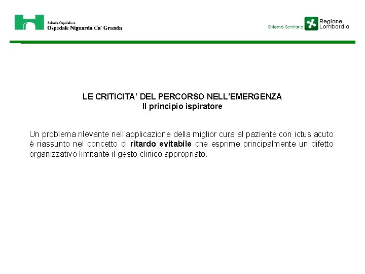 LE CRITICITA’ DEL PERCORSO NELL’EMERGENZA Il principio ispiratore Un problema rilevante nell’applicazione della miglior