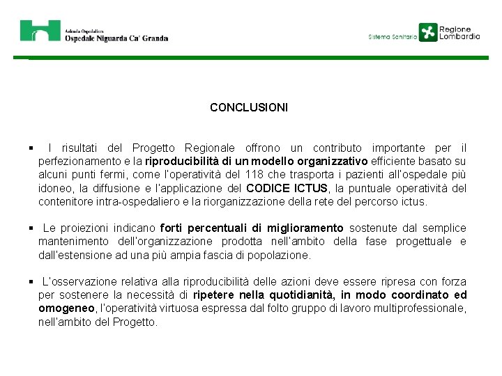 CONCLUSIONI § I risultati del Progetto Regionale offrono un contributo importante per il perfezionamento