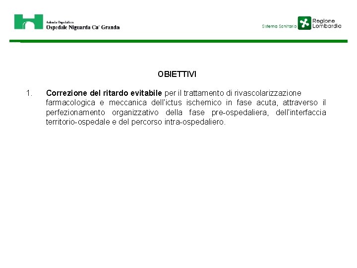 OBIETTIVI 1. Correzione del ritardo evitabile per il trattamento di rivascolarizzazione farmacologica e meccanica