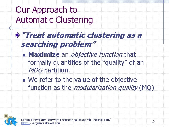 Our Approach to Automatic Clustering “Treat automatic clustering as a searching problem” n n