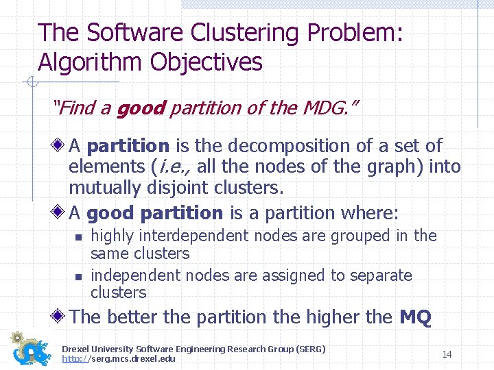 The Software Clustering Problem: Algorithm Objectives “Find a good partition of the MDG. ”