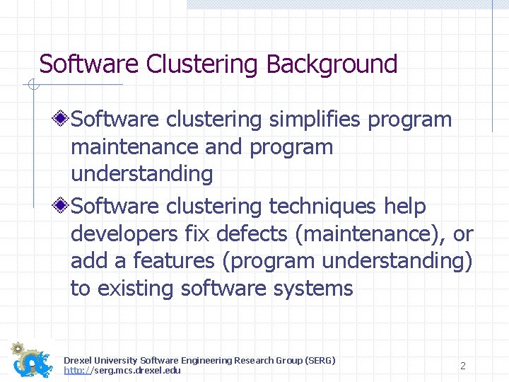 Software Clustering Background Software clustering simplifies program maintenance and program understanding Software clustering techniques