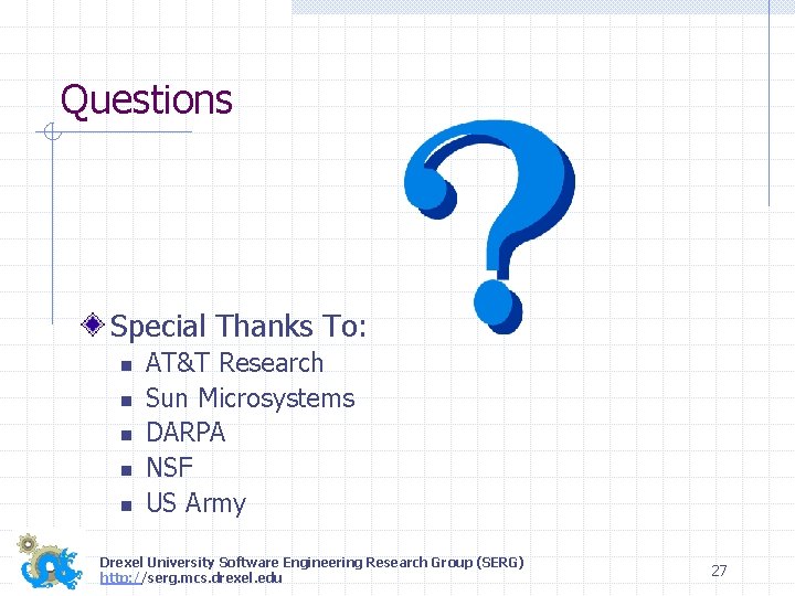Questions Special Thanks To: n n n AT&T Research Sun Microsystems DARPA NSF US