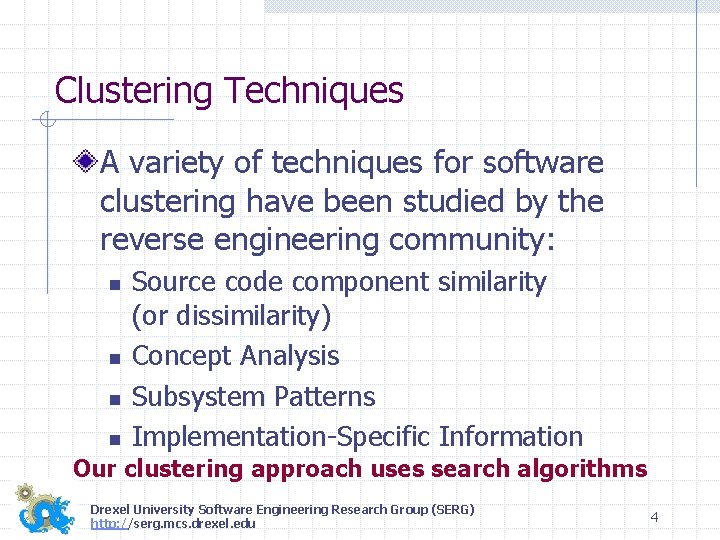 Clustering Techniques A variety of techniques for software clustering have been studied by the