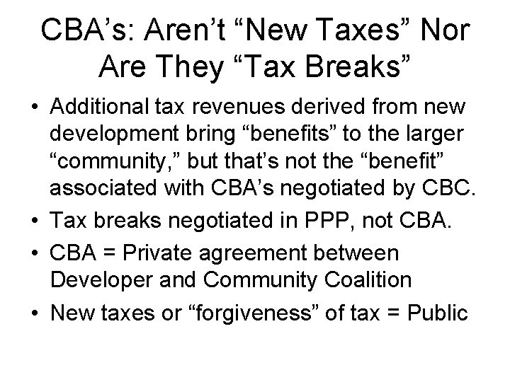 CBA’s: Aren’t “New Taxes” Nor Are They “Tax Breaks” • Additional tax revenues derived