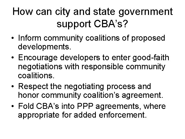 How can city and state government support CBA’s? • Inform community coalitions of proposed