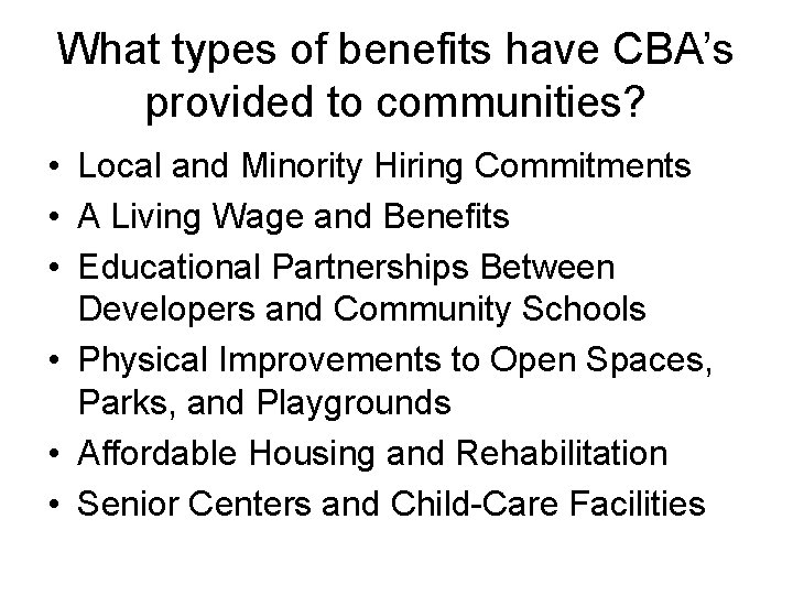 What types of benefits have CBA’s provided to communities? • Local and Minority Hiring