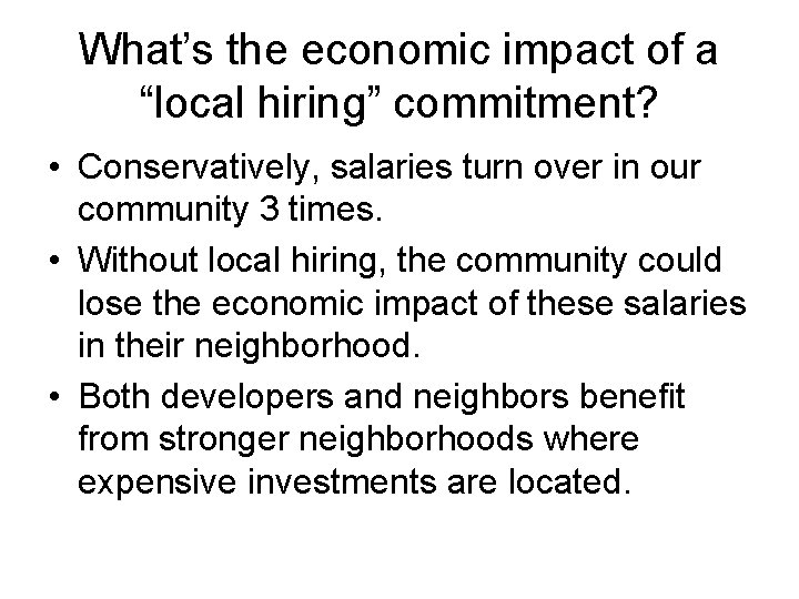 What’s the economic impact of a “local hiring” commitment? • Conservatively, salaries turn over