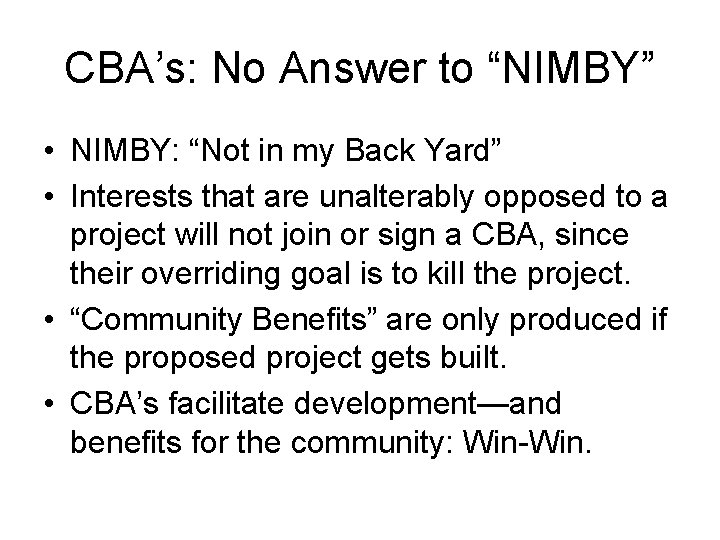 CBA’s: No Answer to “NIMBY” • NIMBY: “Not in my Back Yard” • Interests