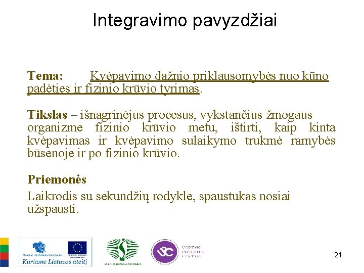 Integravimo pavyzdžiai Tema: Kvėpavimo dažnio priklausomybės nuo kūno padėties ir fizinio krūvio tyrimas. Tikslas