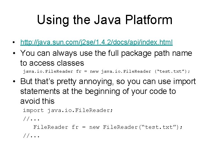 Using the Java Platform • http: //java. sun. com/j 2 se/1. 4. 2/docs/api/index. html