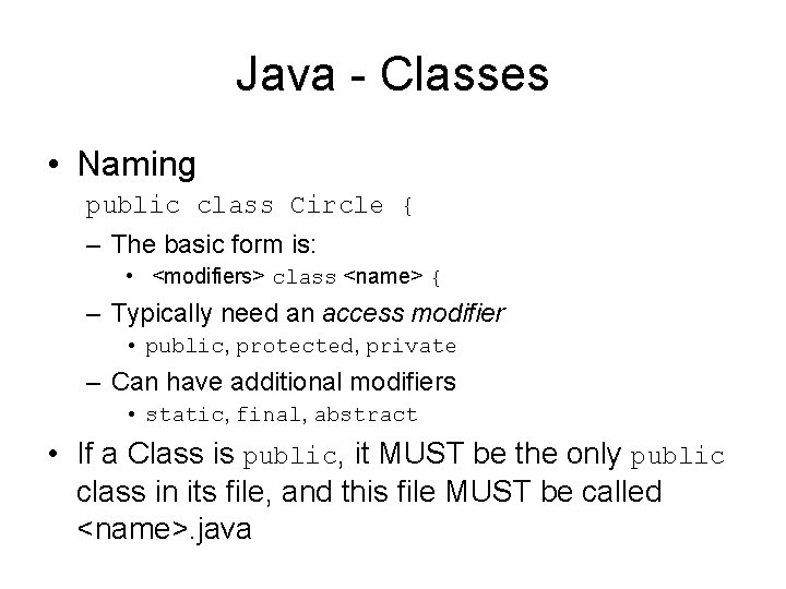 Java - Classes • Naming public class Circle { – The basic form is: