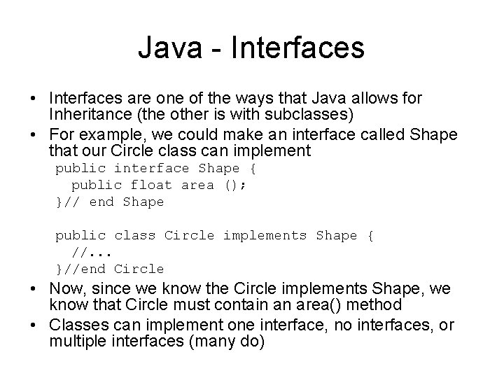 Java - Interfaces • Interfaces are one of the ways that Java allows for