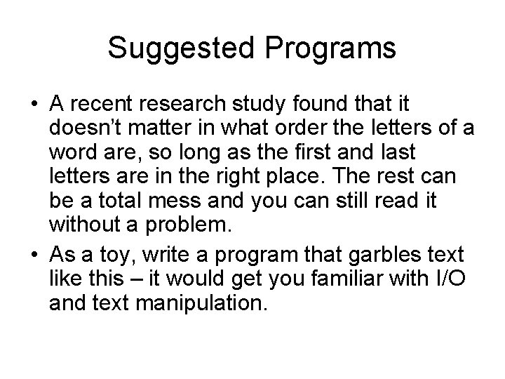 Suggested Programs • A recent research study found that it doesn’t matter in what