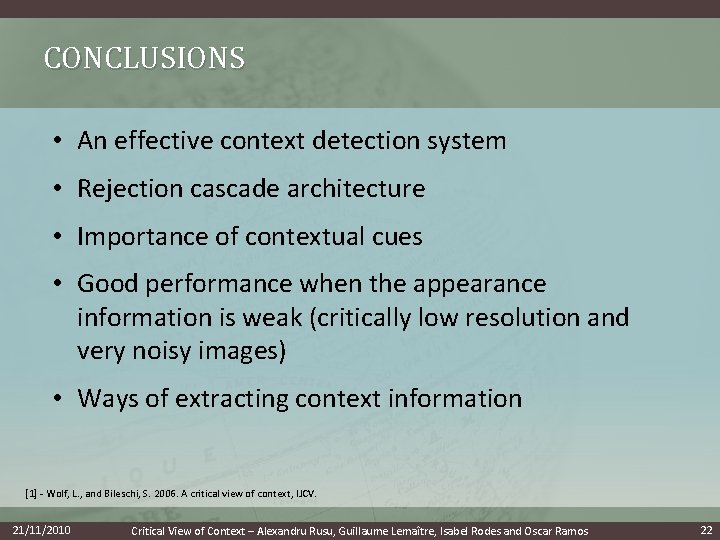 CONCLUSIONS • An effective context detection system • Rejection cascade architecture • Importance of
