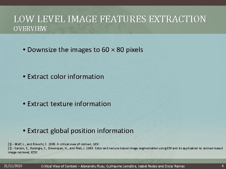LOW LEVEL IMAGE FEATURES EXTRACTION OVERVIEW • Downsize the images to 60 × 80