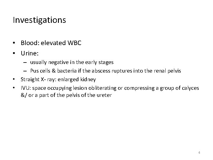 Investigations • Blood: elevated WBC • Urine: – usually negative in the early stages