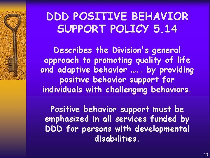 DDD POSITIVE BEHAVIOR SUPPORT POLICY 5. 14 Describes the Division's general approach to promoting