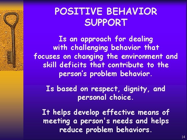 POSITIVE BEHAVIOR SUPPORT Is an approach for dealing with challenging behavior that focuses on