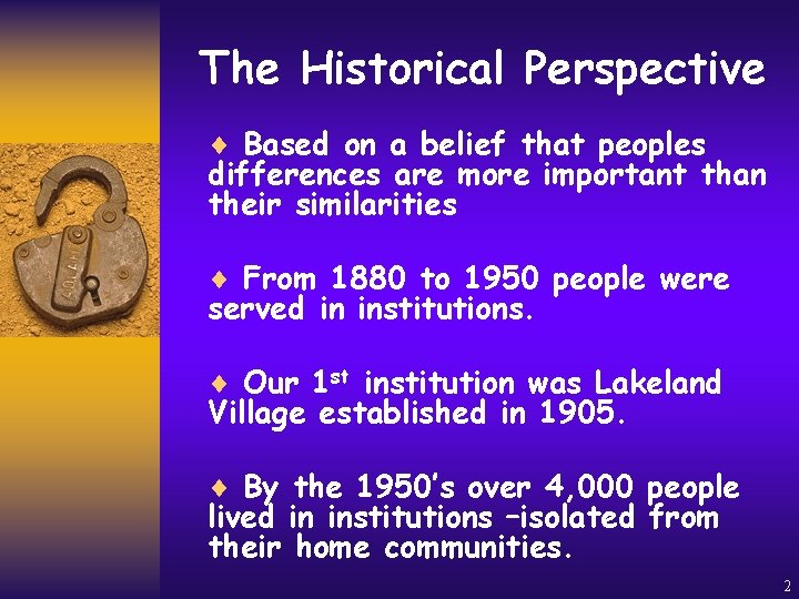 The Historical Perspective ¨ Based on a belief that peoples differences are more important