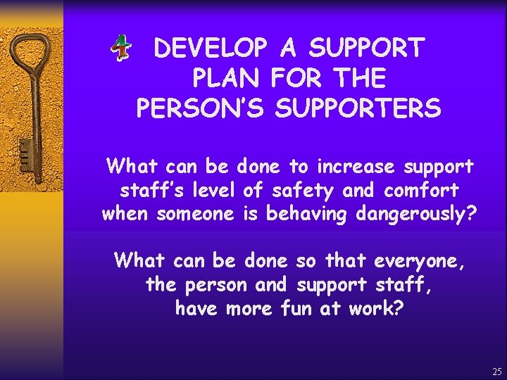 DEVELOP A SUPPORT PLAN FOR THE PERSON’S SUPPORTERS What can be done to increase