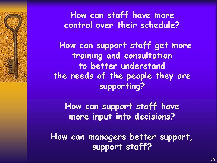 How can staff have more control over their schedule? How can support staff get