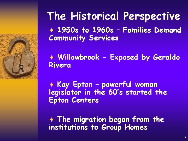 The Historical Perspective ¨ 1950 s to 1960 s – Families Demand Community Services