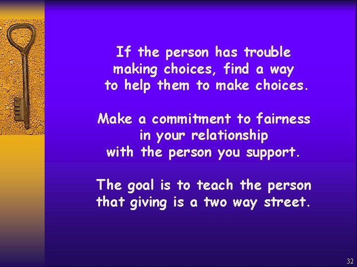 If the person has trouble making choices, find a way to help them to