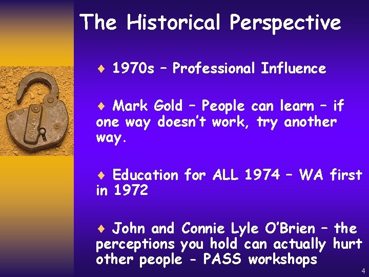 The Historical Perspective ¨ 1970 s – Professional Influence ¨ Mark Gold – People