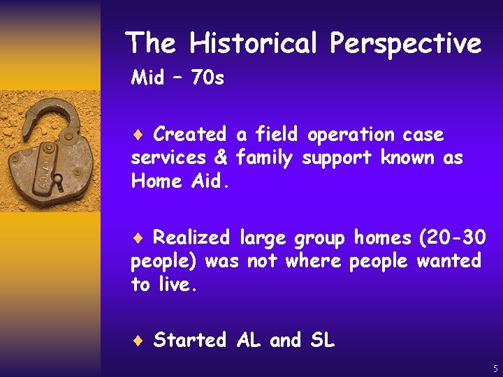 The Historical Perspective Mid – 70 s ¨ Created a field operation case services