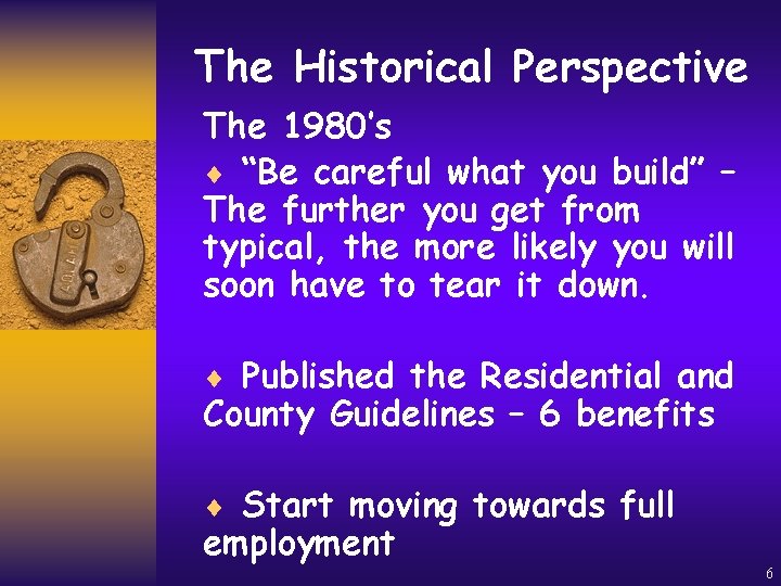 The Historical Perspective The 1980’s ¨ “Be careful what you build” – The further