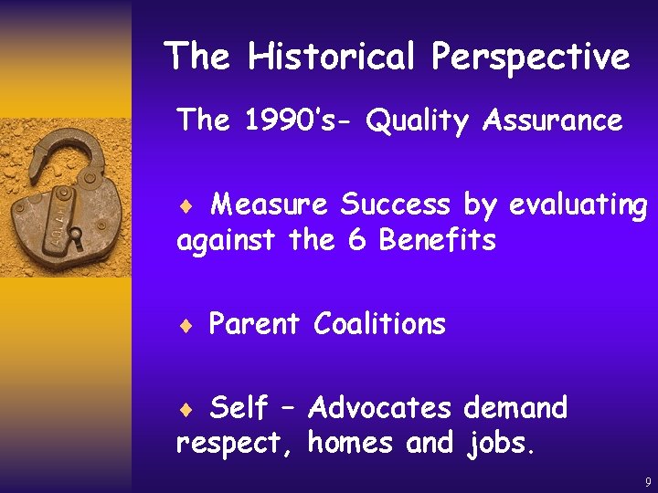 The Historical Perspective The 1990’s- Quality Assurance ¨ Measure Success by evaluating against the