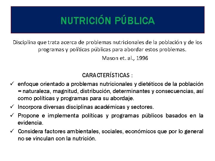 NUTRICIÓN PÚBLICA Disciplina que trata acerca de problemas nutricionales de la población y de