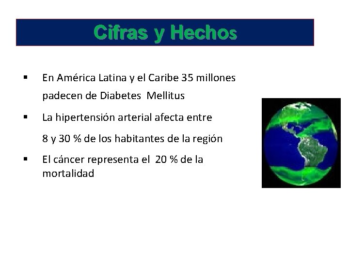 Cifras y Hechos § En América Latina y el Caribe 35 millones padecen de