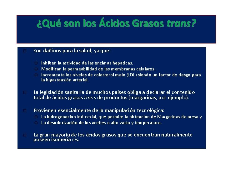 ¿Qué son los Ácidos Grasos trans? Son dañinos para la salud, ya que: La