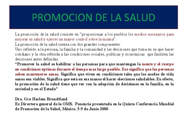 PROMOCION DE LA SALUD La promoción de la salud consiste en “proporcionar a los