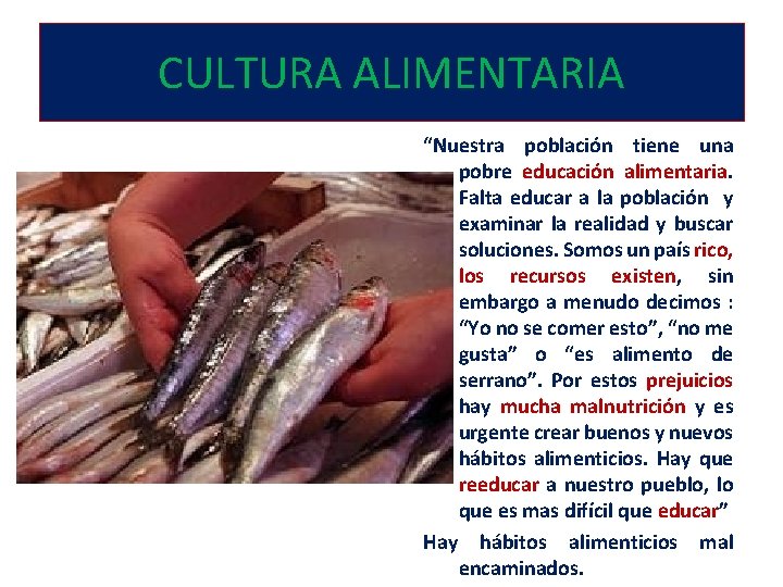 CULTURA ALIMENTARIA “Nuestra población tiene una pobre educación alimentaria. Falta educar a la población