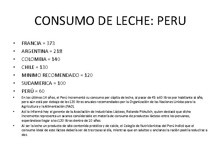 CONSUMO DE LECHE: PERU • • FRANCIA = 373 ARGENTINA = 218 COLOMBIA =