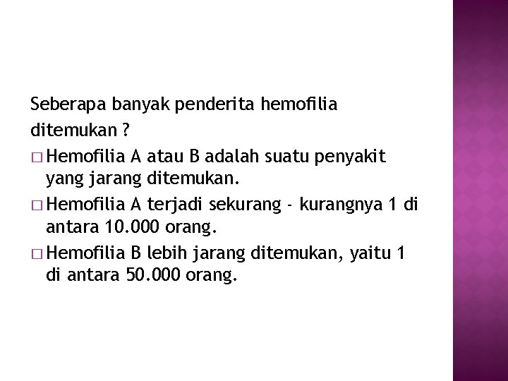 Seberapa banyak penderita hemofilia ditemukan ? � Hemofilia A atau B adalah suatu penyakit