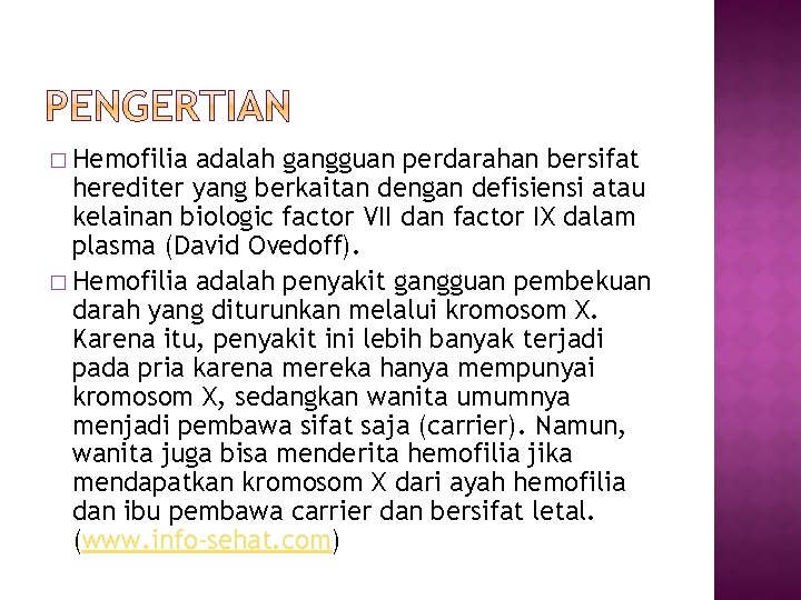 � Hemofilia adalah gangguan perdarahan bersifat herediter yang berkaitan dengan defisiensi atau kelainan biologic