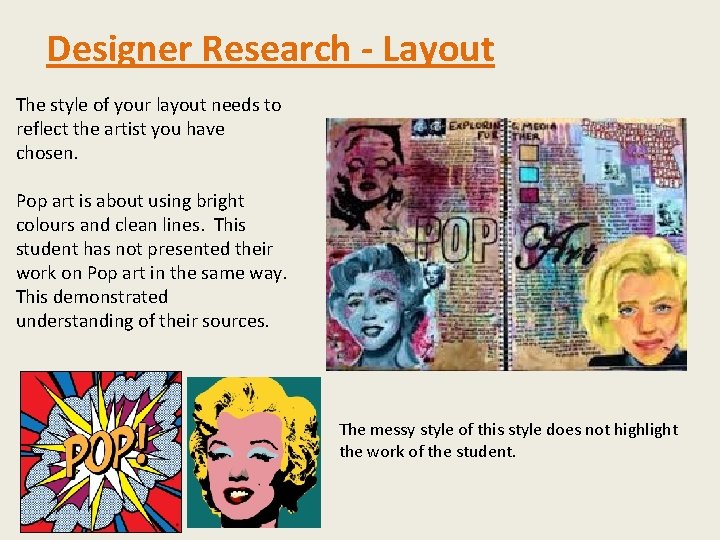 Designer Research - Layout The style of your layout needs to reflect the artist