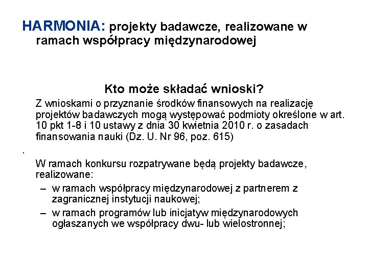 HARMONIA: projekty badawcze, realizowane w ramach współpracy międzynarodowej Kto może składać wnioski? Z wnioskami