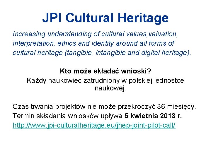 JPI Cultural Heritage Increasing understanding of cultural values, valuation, interpretation, ethics and identity around