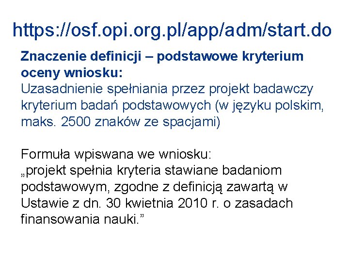 https: //osf. opi. org. pl/app/adm/start. do Znaczenie definicji – podstawowe kryterium oceny wniosku: Uzasadnienie