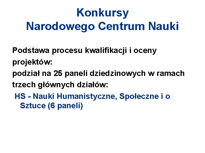 Konkursy Narodowego Centrum Nauki Podstawa procesu kwalifikacji i oceny projektów: podział na 25 paneli