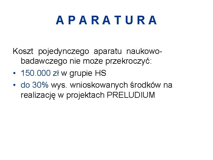 APARATURA Koszt pojedynczego aparatu naukowobadawczego nie może przekroczyć: • 150. 000 zł w grupie