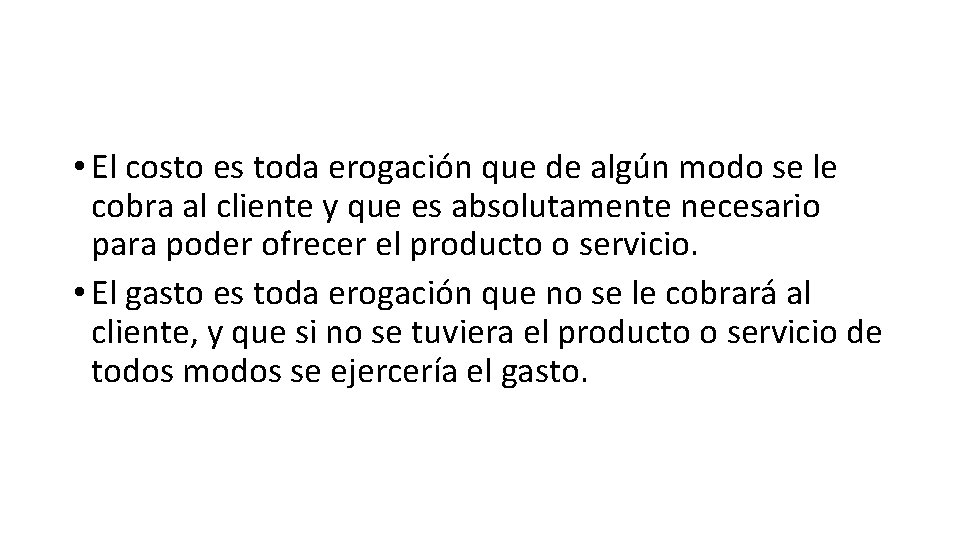  • El costo es toda erogación que de algún modo se le cobra