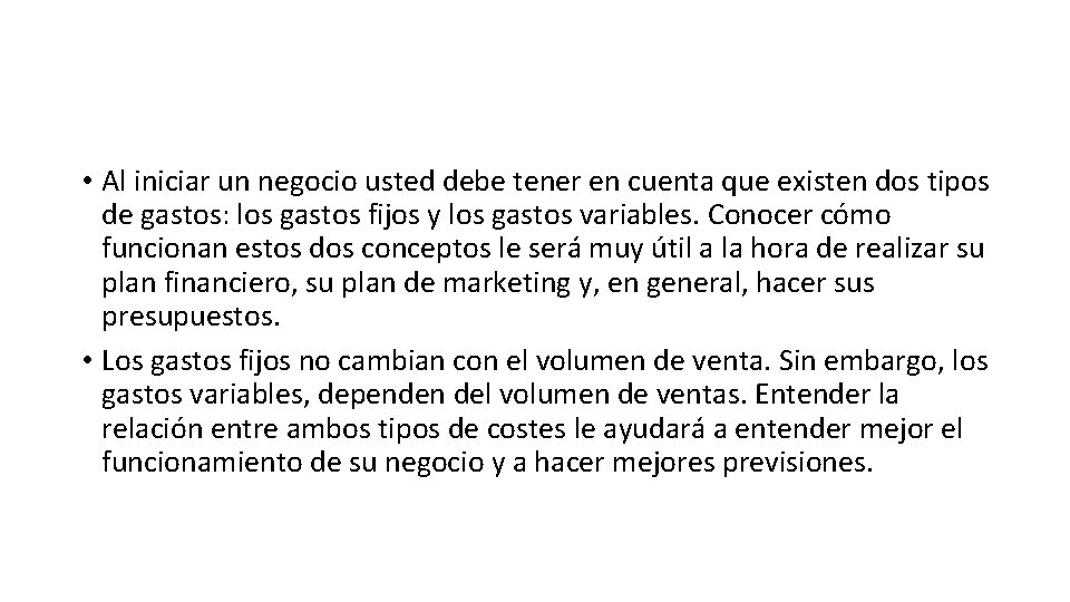  • Al iniciar un negocio usted debe tener en cuenta que existen dos